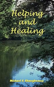 Helping and Healing by Michael F Shaughnessy