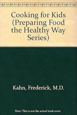 Cooking for Kids (Preparing Food the Healthy Way Series)