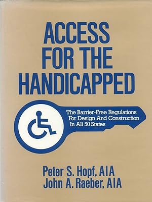 Access for the Handicapped: The Barrier-Free Regulations for Design and Construction in All 50 States