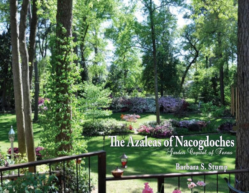 The Azaleas of Nacogdoches by Barbara Stump
