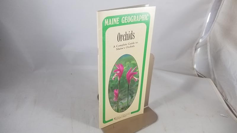 Orchids: A complete guide to Maine's orchids by Philip E Keenan