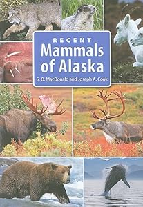 Recent Mammals of Alaska by Joseph A. Cook