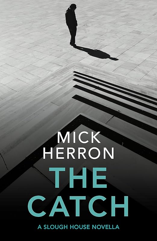 The Catch: A Slough House Novella 2 by Mick Herron