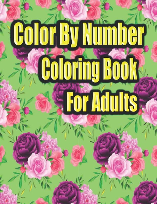 Color By Number Coloring Book For Adults: Adults Animals Coloring Book For Color By Number Best Book 66 Coloring Pages by Koby Wheen