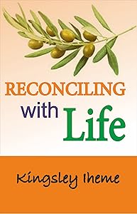 RECONCILING WITH LIFE by Kingsley Iheme