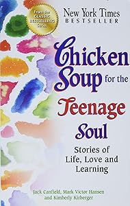 Chicken Soup for the Teenage Soul: Stories of Life, Love and Learning (Chicken Soup for the Soul)