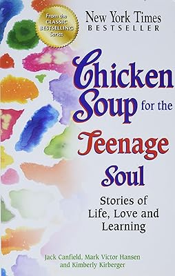Chicken Soup for the Teenage Soul: Stories of Life, Love and Learning (Chicken Soup for the Soul)