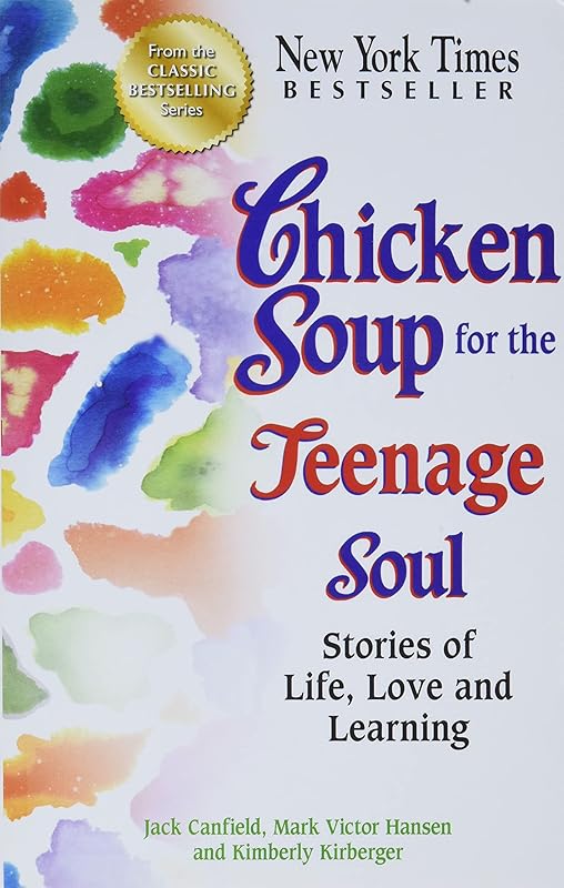 Chicken Soup for the Teenage Soul: Stories of Life, Love and Learning (Chicken Soup for the Soul) by Jack Canfield