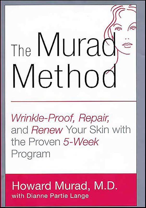The Murad Method: Wrinkle-Proof, Repair, and Renew Your Skin with the Proven 5-Week Program by Howard Murad