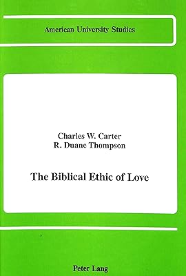 The Biblical Ethic of Love (American University Studies)