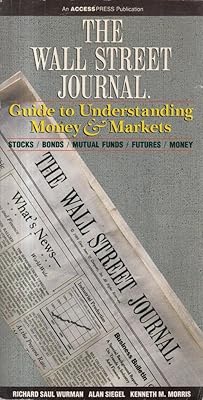 The Wall Street journal guide to understanding money & markets: Stocks, bonds, mutual funds, futures, money
