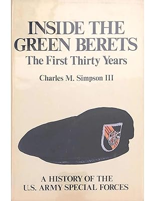 Inside the Green Berets: The First Thirty Years: A History Of The U.S. Army Special Forces