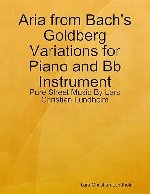 Aria from Bach's Goldberg Variations for Piano and Bb Instrument - Pure Sheet Music By Lars Christian Lundholm