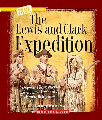 The Lewis and Clark Expedition (A True Book: Westward Expansion) (A True Book (Relaunch))