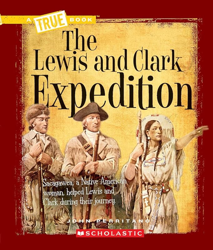 The Lewis and Clark Expedition (A True Book: Westward Expansion) (A True Book (Relaunch)) by John Perritano