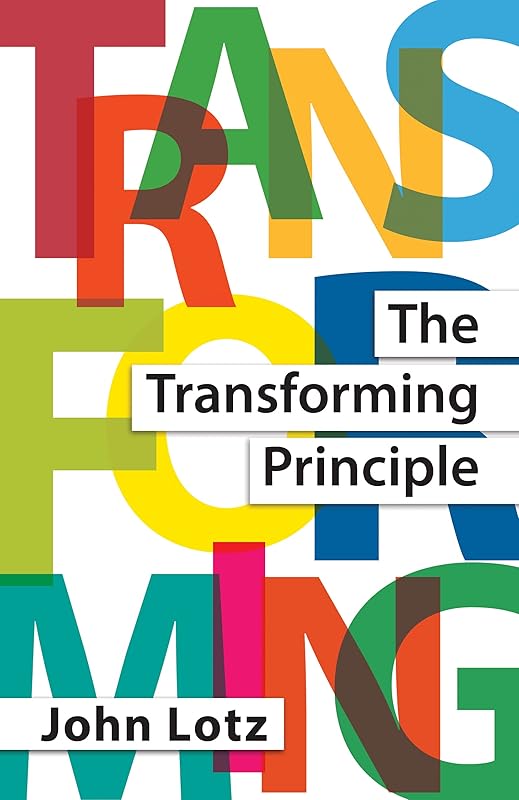 The Transforming Principle by John Lotz