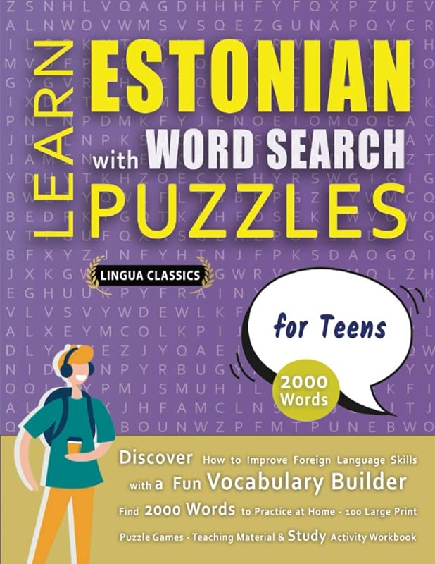 LEARN ESTONIAN WITH WORD SEARCH PUZZLES FOR TEENS - Discover How to Improve Foreign Language Skills with a Fun Vocabulary Builder. Find 2000 Words to ... - Teaching Material, Study Activity Workbook by LINGUA CLASSICS