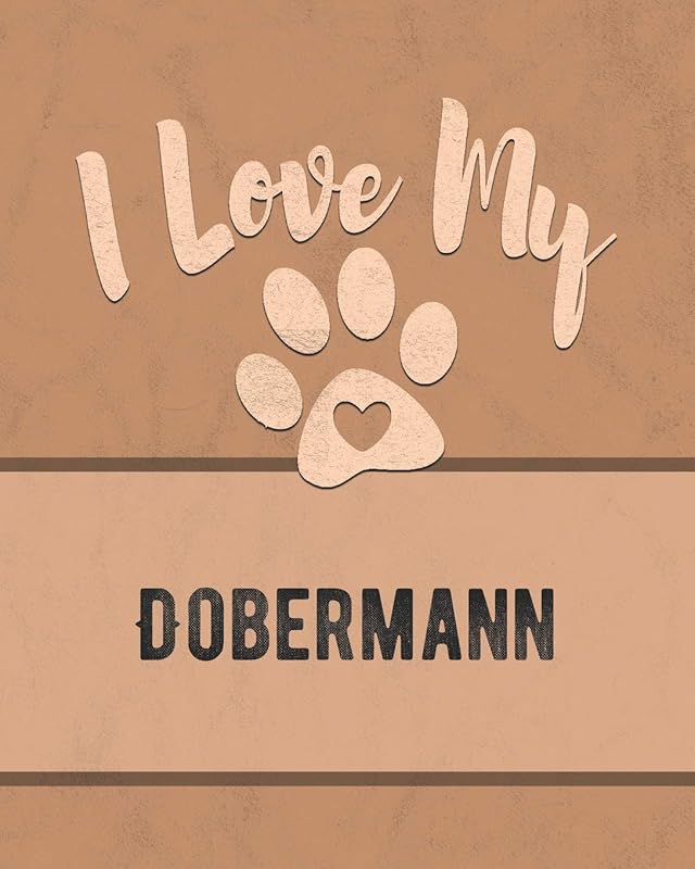 I Love My Dobermann: Keep Track of Your Dog's Life, Vet, Health, Medical, Vaccinations and More for the Pet You Love by Mike Dogs