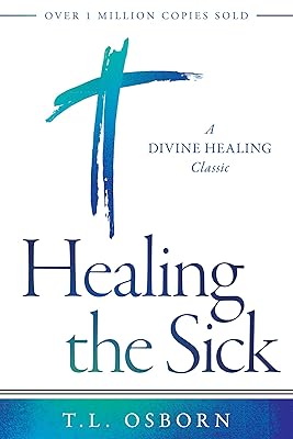 Healing the Sick: A Divine Healing Classic