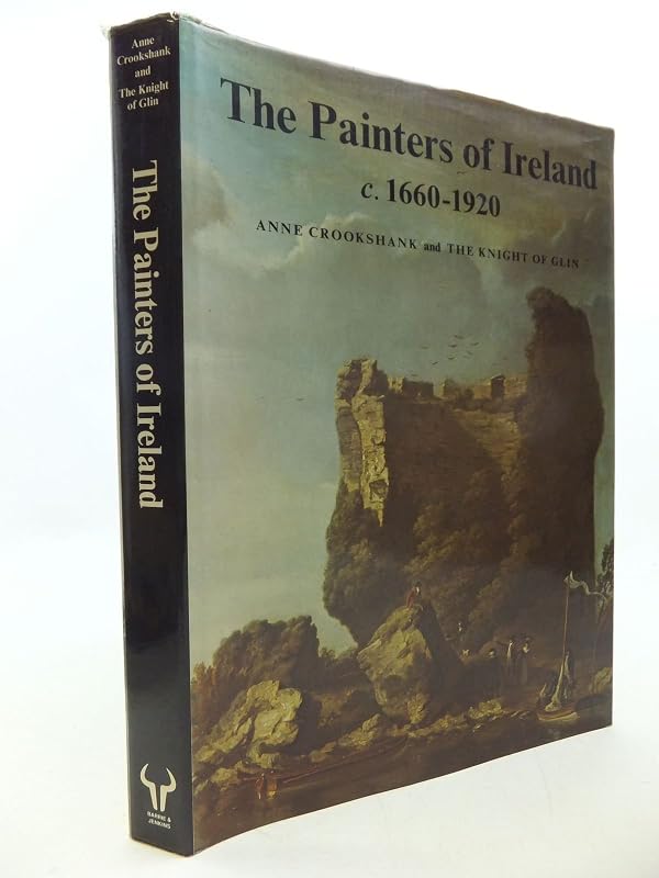 The Painters of Ireland c. 1620-1920 by Anne Crookshank
