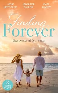 Finding Forever: Surprise At Sunrise: The Doctor's Bride By Sunrise (Brides of Penhally Bay) / The Surgeon's Fatherhood Surprise / The Doctor's Royal Love-Child