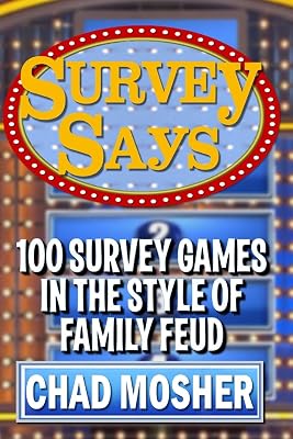 Survey Says: 100 Survey Games in the Style of Family Feud