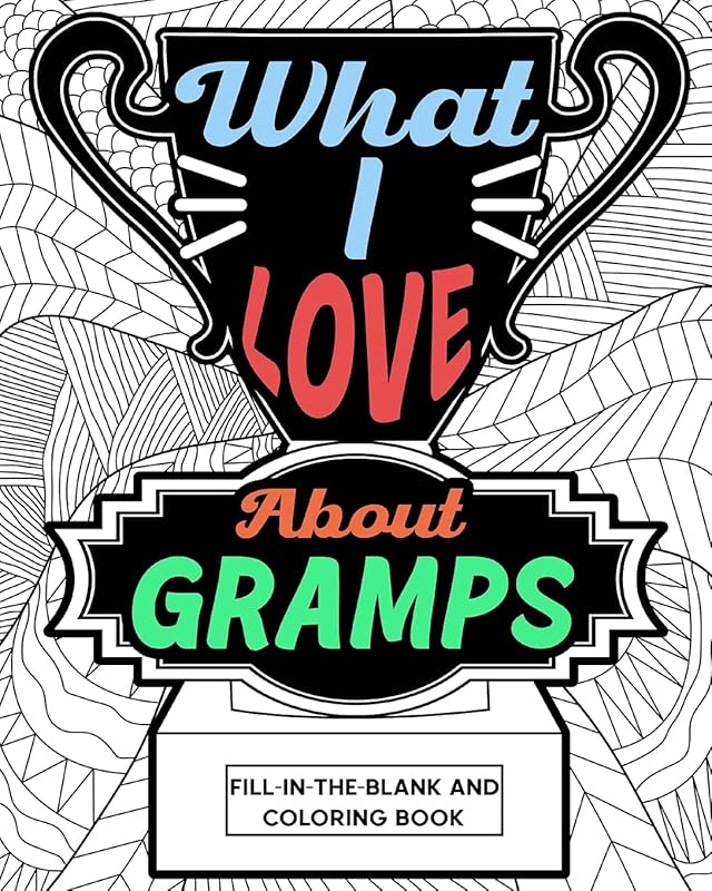 What I Love About Gramps Fill-In-The-Blank and Coloring Book: Adult Coloring Books for Father's Day, Best Gift for Gramps by Paperland