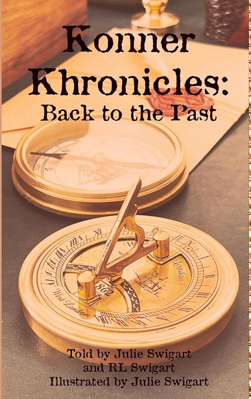 Konner Khronicles: Back to the Past by Julie Swigart