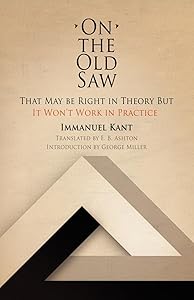 On the Old Saw: That May be Right in Theory But It Won't Work in Practice (Works of continental philosophy)