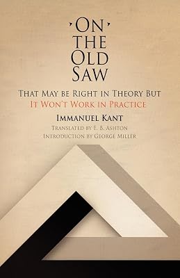 On the Old Saw: That May be Right in Theory But It Won't Work in Practice (Works of continental philosophy)