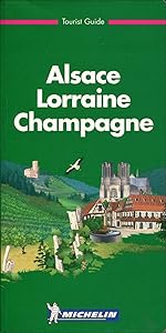 Michelin THE GREEN GUIDE Alsace Lorraine Champagne, 1e (THE GREEN GUIDE)