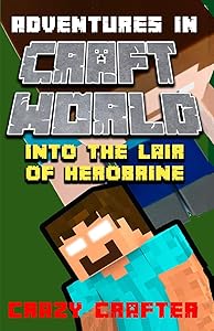 Into The Lair of the Herobrine (Adventures in Craft World) by Crazy Crafter