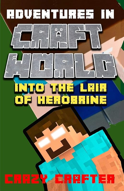Into The Lair of the Herobrine (Adventures in Craft World) by Crazy Crafter