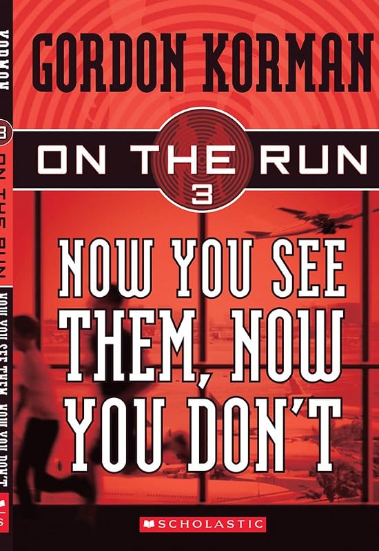 Now You See Them, Now You Don't (On the Run, Book 3) by Gordon Korman