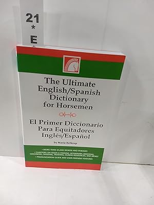 The Ultimate English/Spanish Dictionary for Horsemen/El Primerd Ictionario Para Equitadores Ingles/Espanol (English and Spanish Edition)