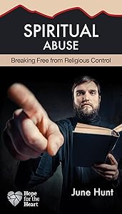 Spiritual Abuse: Religion at Its Worst (Hope for the Heart)