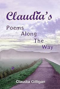 Claudia's Poems Along The Way by Claudia Gilligan