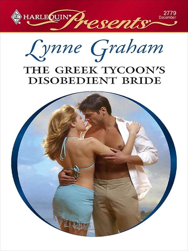 The Greek Tycoon's Disobedient Bride (Virgin Brides, Arrogant Husbands Book 1) by Lynne Graham