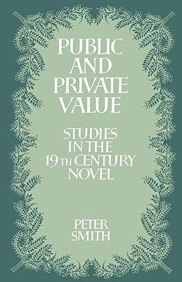 Public and Private Value: Studies in the Nineteenth-Century Novel
