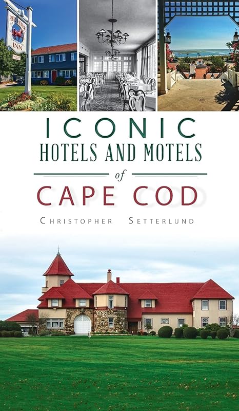 Iconic Hotels and Resorts of Cape Cod (Landmarks) by Christopher Setterlund