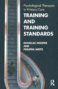 Training and Training Standards: Psychological Therapies in Primary Care by Douglas Hooper
