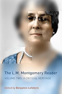 The L.M. Montgomery Reader: Volume Two: A Critical Heritage by Benjamin Lefebvre