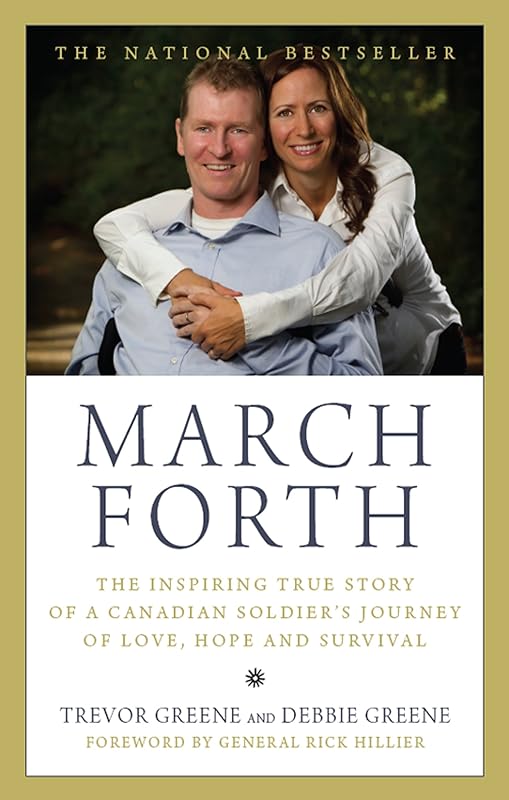 March Forth: The Inspiring True Story of a Canadian Soldier's Journey of Love, Hope and Survival by Trevor Greene