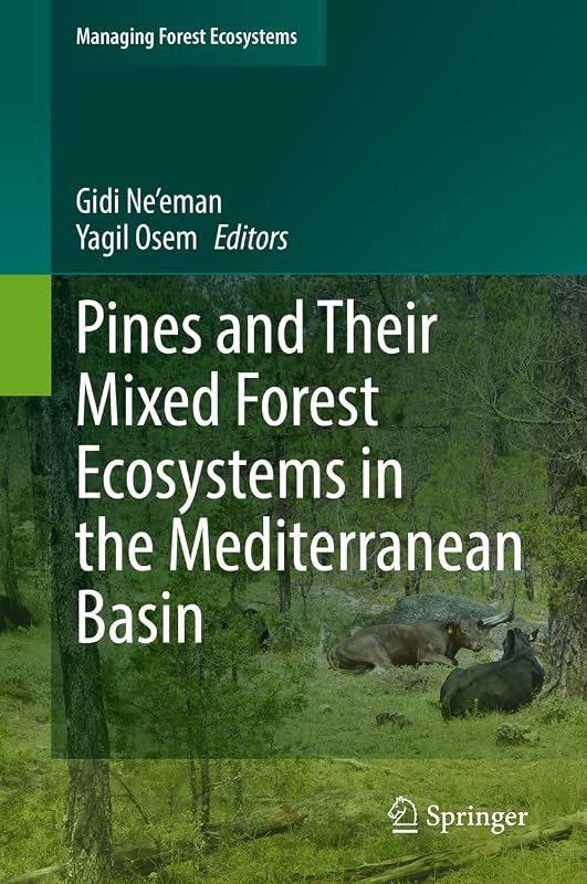 Pines and Their Mixed Forest Ecosystems in the Mediterranean Basin (Managing Forest Ecosystems, 38) by Gidi Ne'eman