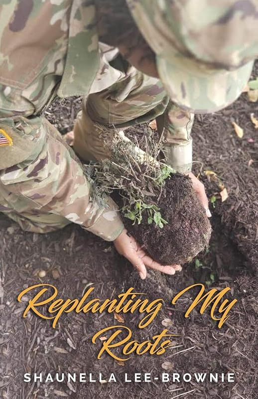 Replanting My Roots by Shaunella Lee-Brownie