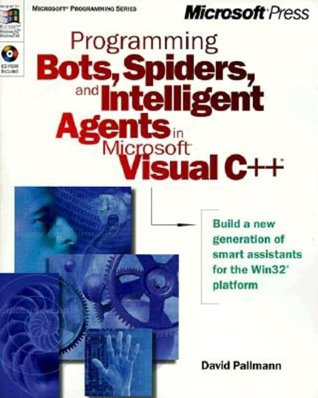 Programming Bots, Spiders, and Intelligent Agents in Microsoft Visual C++ by David Pallmann