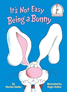 It's Not Easy Being a Bunny: An Early Reader Book for Kids (Beginner Books) by Marilyn Sadler