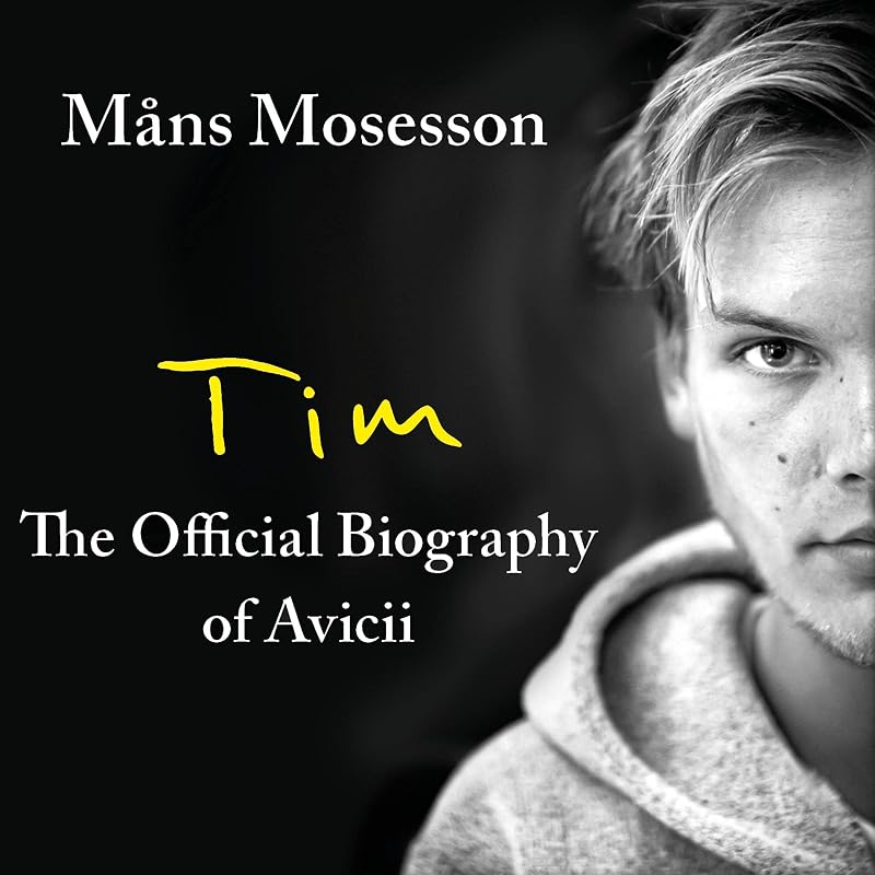 Tim: The Official Biography of Avicii by M&aring;ns Mosesson