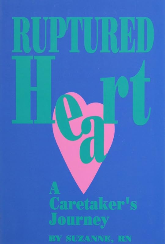 RUPTURED HEART: A CARETAKER'S JOURNEY by Suzanne