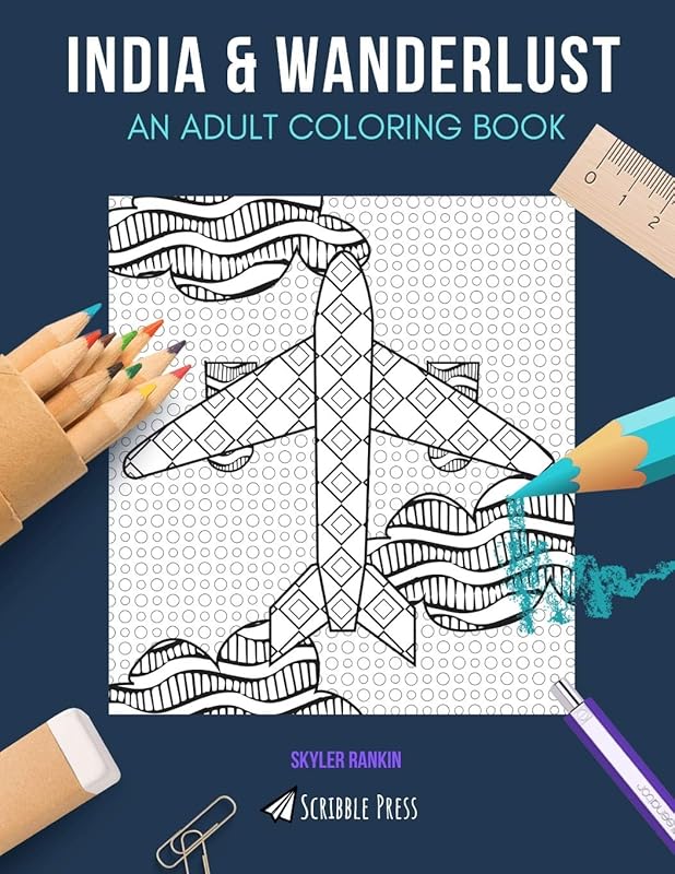 INDIA & WANDERLUST: AN ADULT COLORING BOOK: India & Wanderlust - 2 Coloring Books In 1 by Skyler Rankin